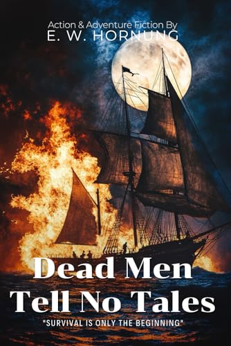 Dead Men Tell No Tales By E. W. Hornung (Illustrated & Annotated): A Gripping Victorian Thriller of Revenge and Maritime Mystery von Independently published