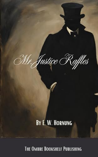 Mr. Justice Raffles: A Story of a Gentleman Thief von Independently published