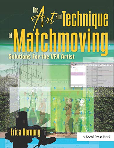 The Art and Technique of Matchmoving: Solutions for the VFX Artist von Routledge