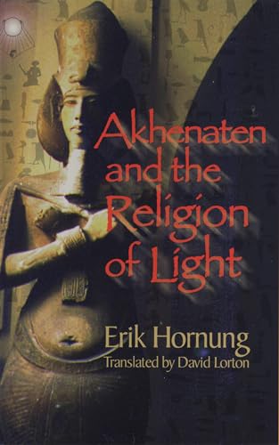 Akhenaten and the Religion of Light: Die Religion des Lichtes