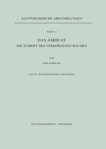 Das Amduat: Die Schrift des Verborgenen Raumes / Die Kurzfassung. Nachträge (Ägyptologische Abhandlungen, Band 13)