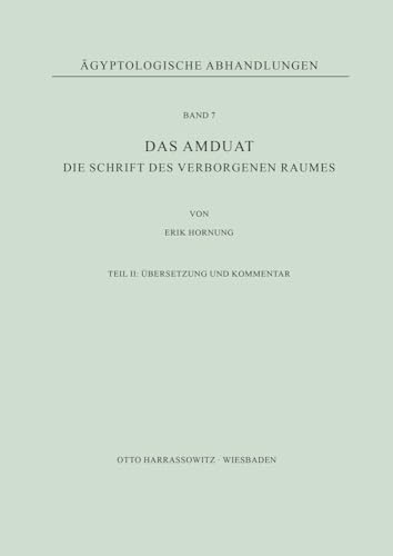 Das Amduat: Die Schrift des Verborgenen Raumes / Die Schrift des verborgenen Raumes. Teil II: Übersetzung und Kommentar