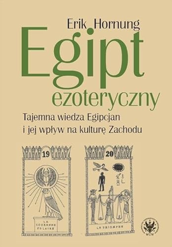 Egipt ezoteryczny: Tajemna wiedza Egipcjan i jej wpływ na kulturę Zachodu Egipt ezoteryczny: Tajemna wiedza Egipcjan i jej wpływ na kulturę Zachodu von Wydawnictwa Uniwersytetu Warszawskiego