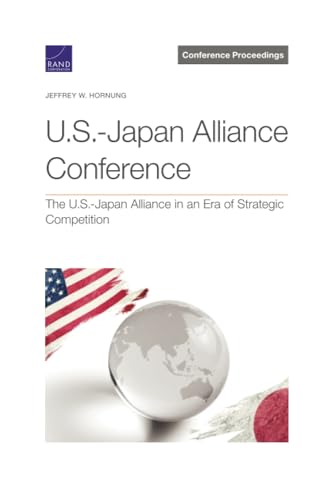 U.S.-Japan Alliance Conference: The U.S.-Japan Alliance in an Era of Strategic Competition (Conference Proceedings) von RAND Corporation