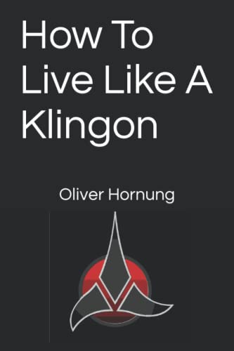 How To Live Like A Klingon von Independently published