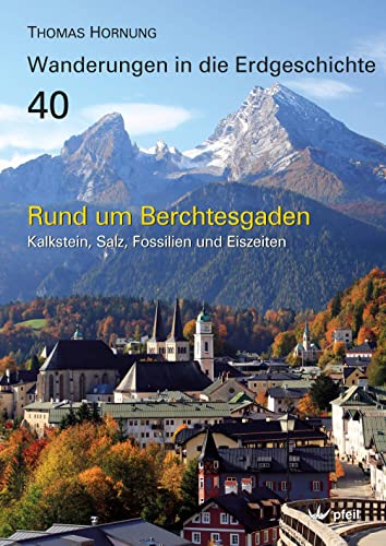 Rund um Berchtesgaden: Kalkstein, Salz, Fossilien und Eiszeiten