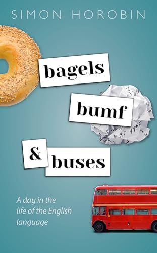 Bagels, Bumf, and Buses: A Day in the Life of the English Language von Oxford University Press, USA