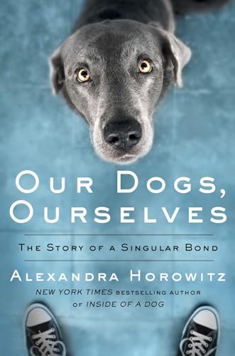 Our Dogs, Ourselves: The Story of a Singular Bond (Thorndike Large Print Lifestyles)