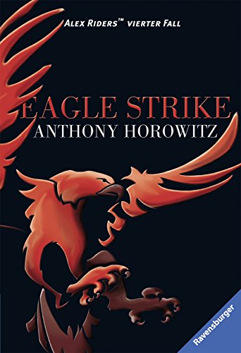 Eagle Strike: Alex Riders vierter Fall Eagle Strike: Alex Riders vierter Fall