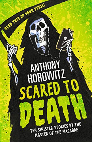 Scared to Death: Ten Sinister Stories by the Master of the Macabre Scared to Death: Ten Sinister Stories by the Master of the Macabre