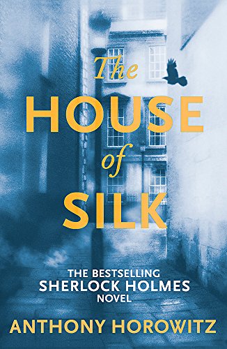The House of Silk: The Bestselling Sherlock Holmes Novel The House of Silk: The Bestselling Sherlock Holmes Novel