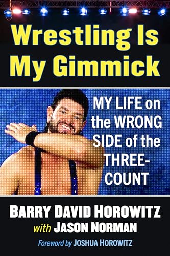 Wrestling Is My Gimmick: My Life on the Wrong Side of the Three-Count von McFarland