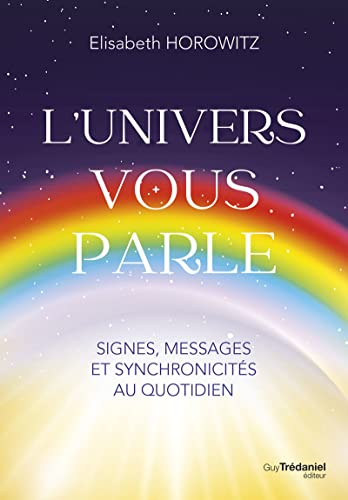 L'Univers vous parle: Signes, messages et synchronocités au quotidien