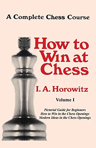 A Complete Chess Course, How to Win at Chess, Volume I von Ishi Press
