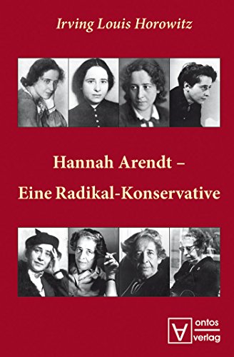 Hannah Arendt – Eine Radikal-Konservative von de Gruyter