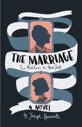 The Marriage: The Mahlers in New York von Blackwater Press