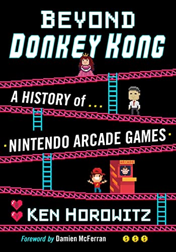 Beyond Donkey Kong: A History of Nintendo Arcade Games von McFarland & Company