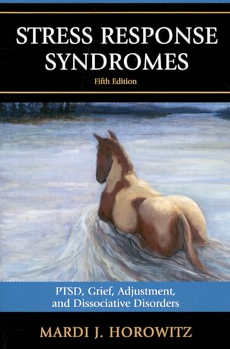 Stress Response Syndromes: Ptsd, Grief, Adjustment, And Dissociative Disorders: PTSD, Grief, Adjustment, and Dissociative Disorders, 5th Edition von Rowman & Littlefield Publishers