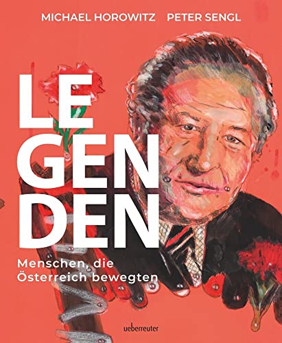 Legenden: Menschen, die Österreich bewegten von Carl Ueberreuter Verlag