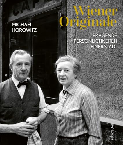 Wiener Originale: Prägende Persönlichkeiten einer Stadt von Carl Ueberreuter Verlag