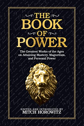 Book of Power: The Greatest Works of the Ages on Attaining Mastery, Magnetism, and Personal Power von G&D Media