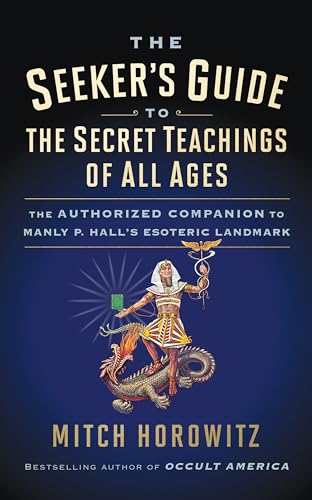 Seeker's Guide to The Secret Teachings of All Ages: The Authorized Companion to Manly P. Hall's Esoteric Landmark