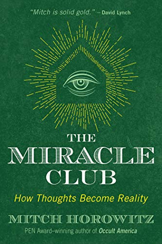The Miracle Club: How Thoughts Become Reality