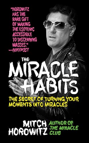Miracle Habits: The Secret of Turning Your Moments into Miracles