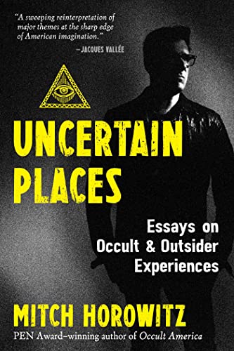 Uncertain Places: Essays on Occult and Outsider Experiences von Inner Traditions