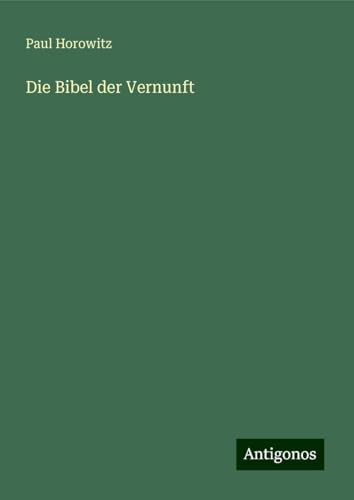 Die Bibel der Vernunft von Antigonos Verlag