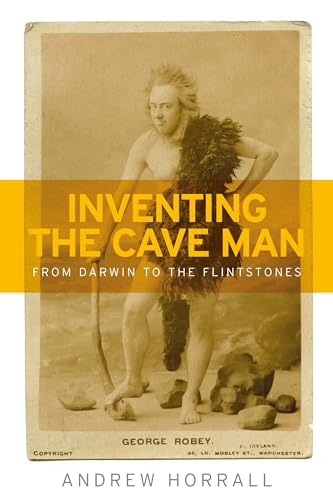 Inventing the cave man: From Darwin to the Flintstones (Studies in Popular Culture)