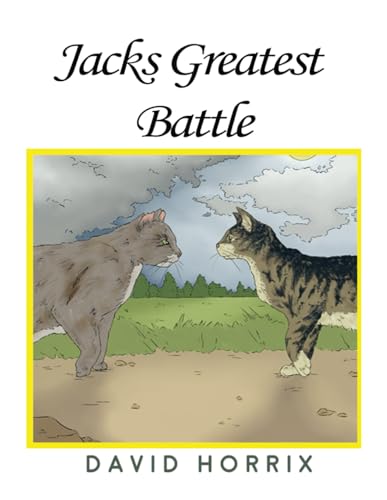 Jacks Greatest Battle: The First Book In The Dark Trilogy (Jack The Village Cat)