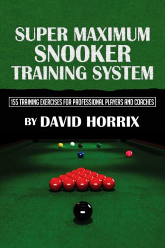 Super Maximum Snooker Training System: 155 Training Exercises For Professional Players And Coaches von Independently published