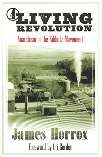 A Living Revolution: Anarchism in the Kibbutz Movement