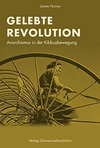 Gelebte Revolution: Anarchismus in der Kibbuzbewegung