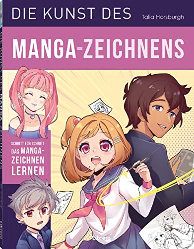 Die Kunst des Manga-Zeichnens: Schritt für Schritt das Manga-Zeichnen lernen