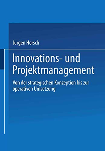 Innovations und Projektmanagement. Von der strategischen Konzeption bis zur operativen Umsetzung. von Gabler Verlag