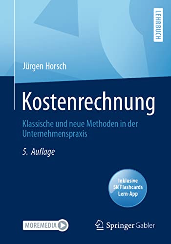 Kostenrechnung: Klassische und neue Methoden in der Unternehmenspraxis von Springer Gabler