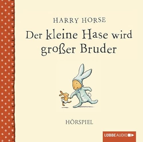 Der kleine Hase wird großer Bruder: Hörspiel.