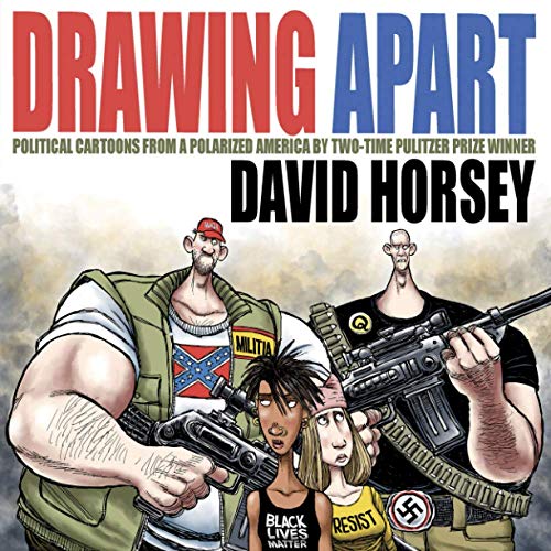Drawing Apart: Political Cartoons from a Polarized America by Two-Time Pulitzer Prize-winner David Horsey von Independently published