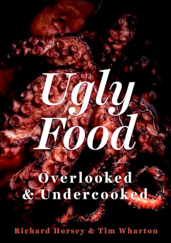 Ugly Food: Overlooked and Undercooked von Hurst & Co.