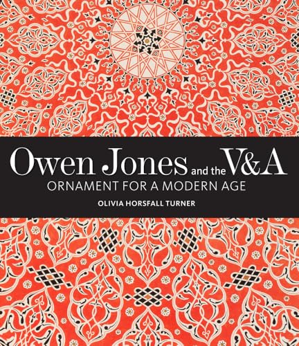 Owen Jones and the V&a: Ornament for a Modern Age (V&a 19th-Century) von Lund Humphries Publishers Ltd