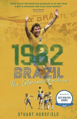 1982 Brazil: The Glorious Failure von Pitch Publishing