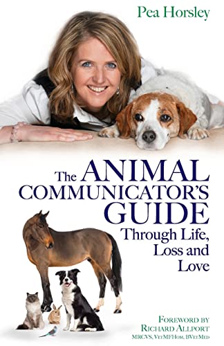 The Animal Communicator’s Guide Through Life, Loss and Love