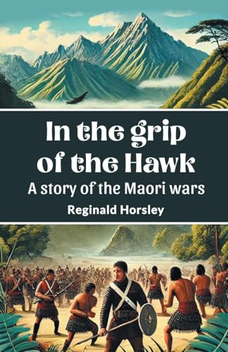 In the grip of the Hawk A story of the Maori wars von Double 9 Books