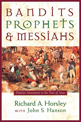 Bandits, Prophets and Messiahs: Popular Movements in the Time of Jesus