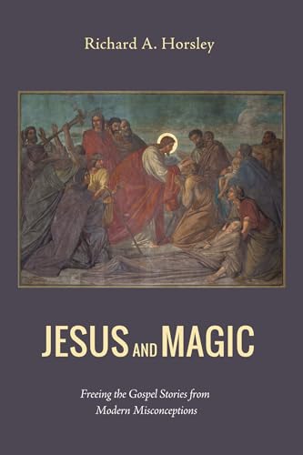 Jesus and Magic: Freeing the Gospel Stories from Modern Misconceptions von Cascade Books