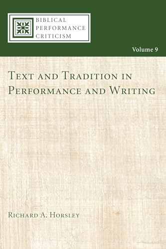 Text and Tradition in Performance and Writing (Biblical Performance Criticism, Band 9)