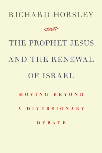 The Prophet Jesus and the Renewing of Israel: Moving Beyond a Diversionary Debate von William B. Eerdmans Publishing Company