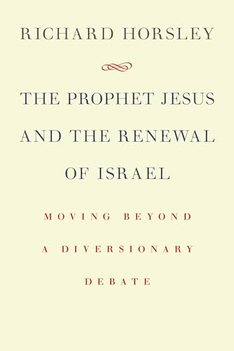 The Prophet Jesus and the Renewing of Israel: Moving Beyond a Diversionary Debate